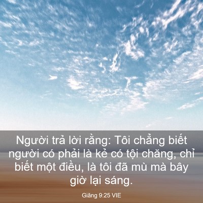 Picture 03 - Giăng 9:25 VIE - Người trả lời rằng: Tôi chẳng biết - Bible Verse Picture