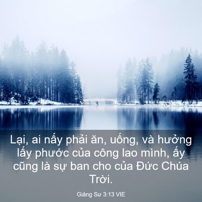 Picture 03 - Giảng Sư 3:13 VIE - Lại, ai nấy phải ăn, uống, và hưởng - Bible Verse Picture