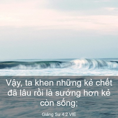 Picture 03 - Giảng Sư 4:2 VIE - Vậy, ta khen những kẻ chết đã lâu - Bible Verse Picture