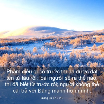 Picture 03 - Giảng Sư 6:10 VIE - Phàm điều gì có trước thì đã được - Bible Verse Picture
