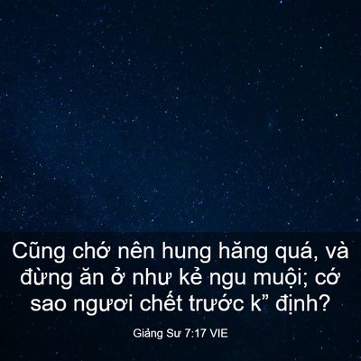 Picture 03 - Giảng Sư 7:17 VIE - Cũng chớ nên hung hăng quá, và đừng ăn - Bible Verse Picture
