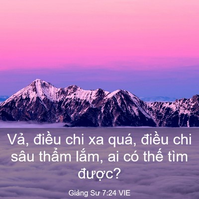 Picture 03 - Giảng Sư 7:24 VIE - Vả, điều chi xa quá, điều chi sâu - Bible Verse Picture