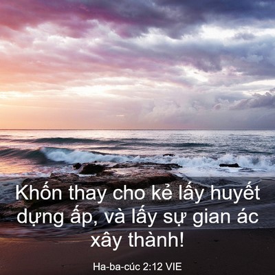 Picture 03 - Ha-ba-cúc 2:12 VIE - Khốn thay cho kẻ lấy huyết dựng ấp, - Bible Verse Picture