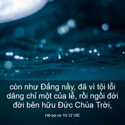 Picture 03 - Hê-bơ-rơ 10:12 VIE - còn như Đấng nầy, đã vì tội lỗi - Bible Verse Picture