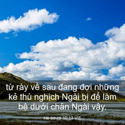 Picture 03 - Hê-bơ-rơ 10:13 VIE - từ rày về sau đang đợi những kẻ thù - Bible Verse Picture