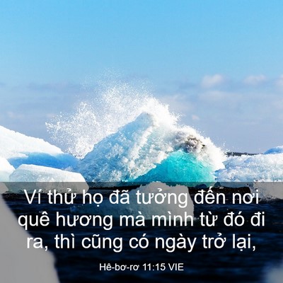 Picture 03 - Hê-bơ-rơ 11:15 VIE - Ví thử họ đã tưởng đến nơi quê - Bible Verse Picture