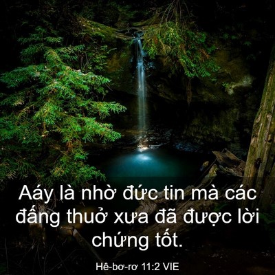 Picture 03 - Hê-bơ-rơ 11:2 VIE - Aáy là nhờ đức tin mà các đấng thuở - Bible Verse Picture