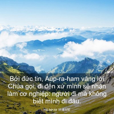 Picture 03 - Hê-bơ-rơ 11:8 VIE - Bởi đức tin, Aùp-ra-ham vâng lời Chúa - Bible Verse Picture