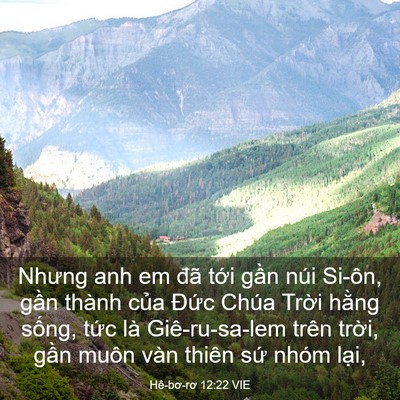 Picture 03 - Hê-bơ-rơ 12:22 VIE - Nhưng anh em đã tới gần núi Si-ôn, gần - Bible Verse Picture
