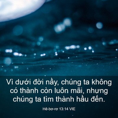 Picture 03 - Hê-bơ-rơ 13:14 VIE - Vì dưới đời nầy, chúng ta không có - Bible Verse Picture