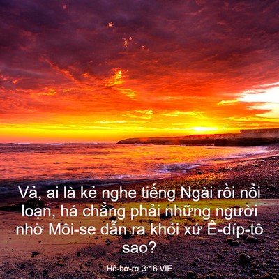 Picture 03 - Hê-bơ-rơ 3:16 VIE - Vả, ai là kẻ nghe tiếng Ngài rồi nổi - Bible Verse Picture