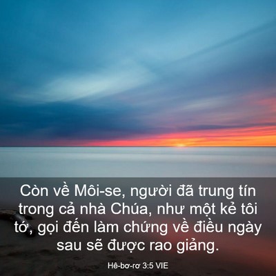 Picture 03 - Hê-bơ-rơ 3:5 VIE - Còn về Môi-se, người đã trung tín trong - Bible Verse Picture