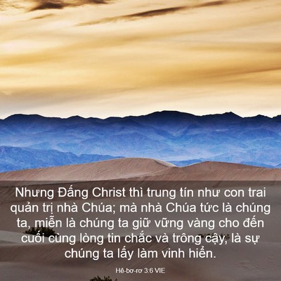 Picture 03 - Hê-bơ-rơ 3:6 VIE - Nhưng Đấng Christ thì trung tín như con - Bible Verse Picture