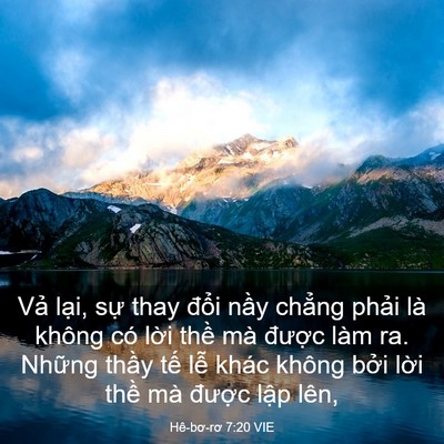 Picture 03 - Hê-bơ-rơ 7:20 VIE - Vả lại, sự thay đổi nầy chẳng phải - Bible Verse Picture