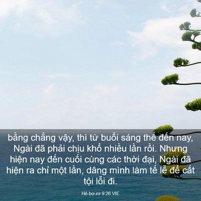 Picture 03 - Hê-bơ-rơ 9:26 VIE - bằng chẳng vậy, thì từ buổi sáng - Bible Verse Picture