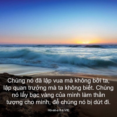 Picture 03 - Hô-sê-a 8:4 VIE - Chúng nó đã lập vua mà không bởi ta, - Bible Verse Picture