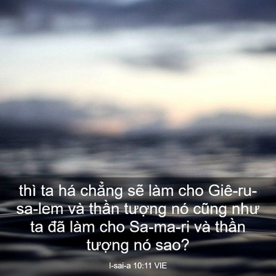 Picture 03 - I-sai-a 10:11 VIE - thì ta há chẳng sẽ làm cho Giê-ru-sa-lem - Bible Verse Picture