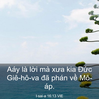 Picture 03 - I-sai-a 16:13 VIE - Aáy là lời mà xưa kia Đức Giê-hô-va - Bible Verse Picture