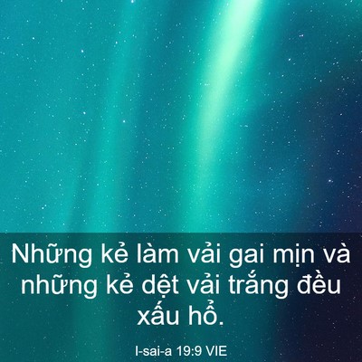 Picture 03 - I-sai-a 19:9 VIE - Những kẻ làm vải gai mịn và những - Bible Verse Picture