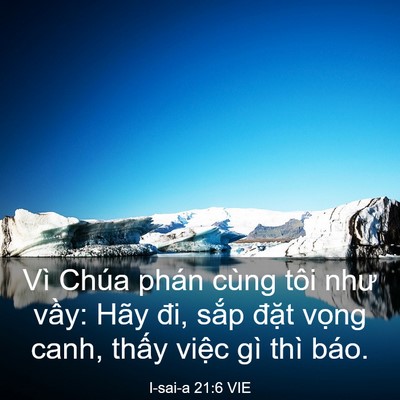Picture 03 - I-sai-a 21:6 VIE - Vì Chúa phán cùng tôi như vầy: Hãy đi, - Bible Verse Picture