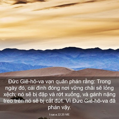 Picture 03 - I-sai-a 22:25 VIE - Đức Giê-hô-va vạn quân phán rằng: - Bible Verse Picture