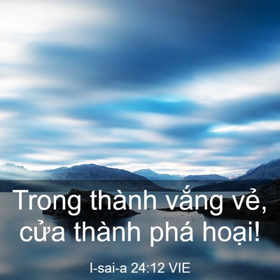Picture 03 - I-sai-a 24:12 VIE - Trong thành vắng vẻ, cửa thành phá - Bible Verse Picture