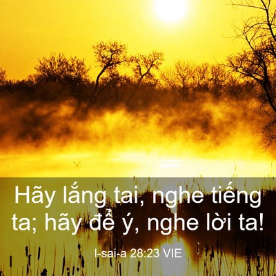 Picture 03 - I-sai-a 28:23 VIE - Hãy lắng tai, nghe tiếng ta; hãy để ý, - Bible Verse Picture
