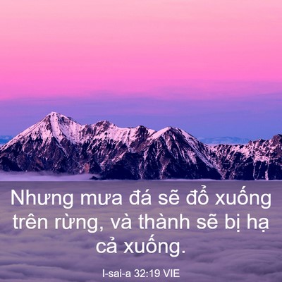 Picture 03 - I-sai-a 32:19 VIE - Nhưng mưa đá sẽ đổ xuống trên rừng, - Bible Verse Picture
