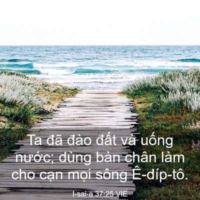 Picture 03 - I-sai-a 37:25 VIE - Ta đã đào đất và uống nước; dùng - Bible Verse Picture