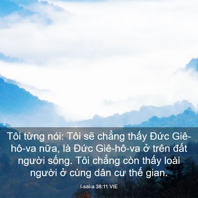 Picture 03 - I-sai-a 38:11 VIE - Tôi từng nói: Tôi sẽ chẳng thấy Đức - Bible Verse Picture