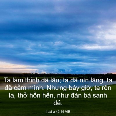 Picture 03 - I-sai-a 42:14 VIE - Ta làm thinh đã lâu; ta đã nín lặng, ta - Bible Verse Picture