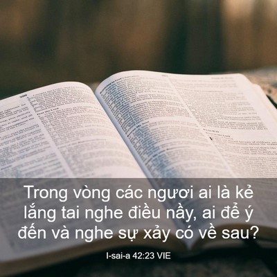 Picture 03 - I-sai-a 42:23 VIE - Trong vòng các ngươi ai là kẻ lắng tai - Bible Verse Picture