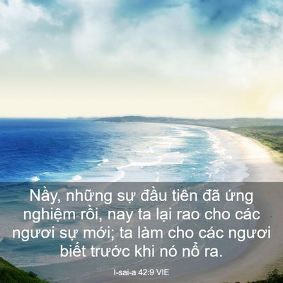 Picture 03 - I-sai-a 42:9 VIE - Nầy, những sự đầu tiên đã ứng - Bible Verse Picture