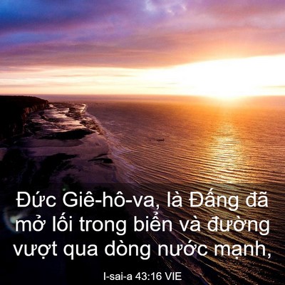 Picture 03 - I-sai-a 43:16 VIE - Đức Giê-hô-va, là Đấng đã mở lối - Bible Verse Picture