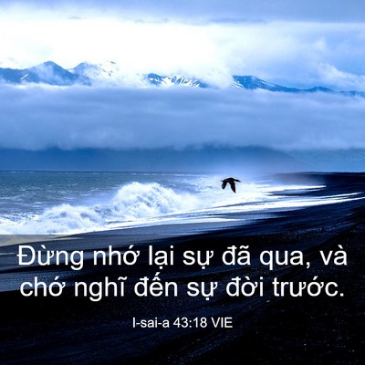 Picture 03 - I-sai-a 43:18 VIE - Đừng nhớ lại sự đã qua, và chớ - Bible Verse Picture