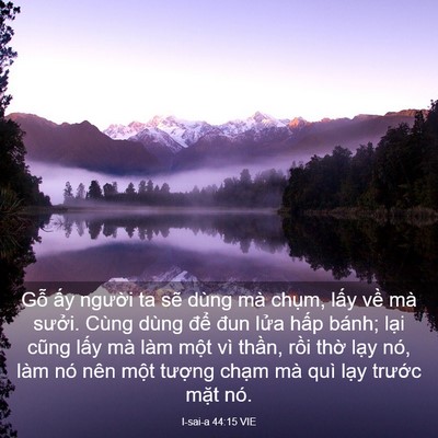 Picture 03 - I-sai-a 44:15 VIE - Gỗ ấy người ta sẽ dùng mà chụm, - Bible Verse Picture