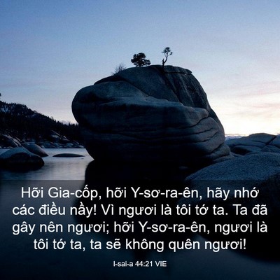 Picture 03 - I-sai-a 44:21 VIE - Hỡi Gia-cốp, hỡi Y-sơ-ra-ên, hãy nhớ - Bible Verse Picture