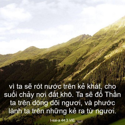 Picture 03 - I-sai-a 44:3 VIE - vì ta sẽ rót nước trên kẻ khát, cho - Bible Verse Picture