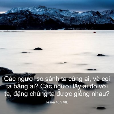 Picture 03 - I-sai-a 46:5 VIE - Các ngươi so sánh ta cùng ai, và coi ta - Bible Verse Picture