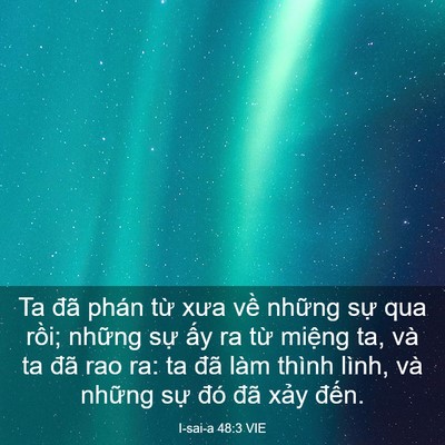 Picture 03 - I-sai-a 48:3 VIE - Ta đã phán từ xưa về những sự qua - Bible Verse Picture