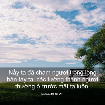 Picture 03 - I-sai-a 49:16 VIE - Nầy ta đã chạm ngươi trong lòng bàn tay - Bible Verse Picture