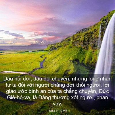 Picture 03 - I-sai-a 54:10 VIE - Dầu núi dời, dầu đồi chuyển, nhưng - Bible Verse Picture