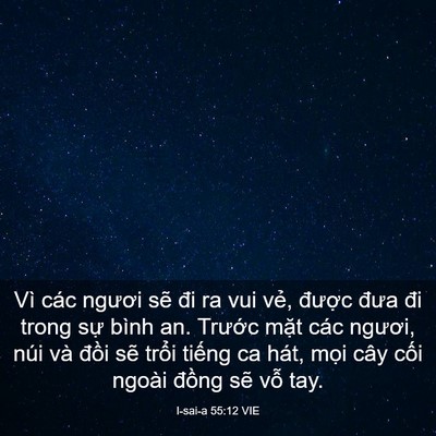 Picture 03 - I-sai-a 55:12 VIE - Vì các ngươi sẽ đi ra vui vẻ, được - Bible Verse Picture