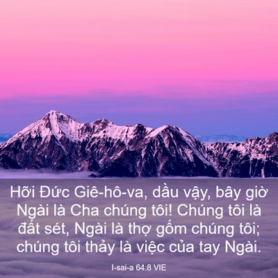 Picture 03 - I-sai-a 64:8 VIE - Hỡi Đức Giê-hô-va, dầu vậy, bây giờ - Bible Verse Picture