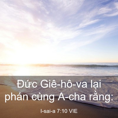 Picture 03 - I-sai-a 7:10 VIE - Đức Giê-hô-va lại phán cùng A-cha - Bible Verse Picture