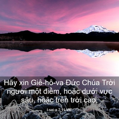 Picture 03 - I-sai-a 7:11 VIE - Hãy xin Giê-hô-va Đức Chúa Trời ngươi - Bible Verse Picture