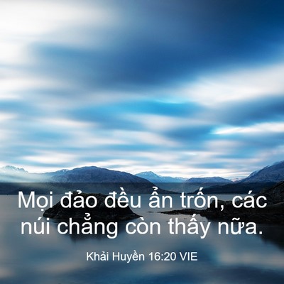 Picture 03 - Khải Huyền 16:20 VIE - Mọi đảo đều ẩn trốn, các núi - Bible Verse Picture