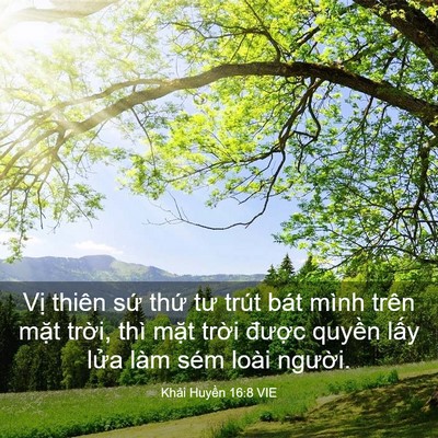 Picture 03 - Khải Huyền 16:8 VIE - Vị thiên sứ thứ tư trút bát mình trên - Bible Verse Picture