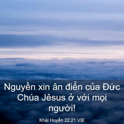 Picture 03 - Khải Huyền 22:21 VIE - Nguyền xin ân điển của Đức Chúa - Bible Verse Picture