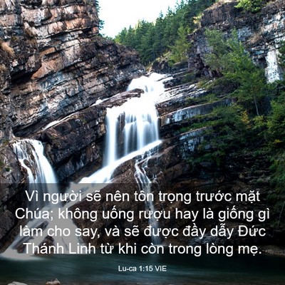 Picture 03 - Lu-ca 1:15 VIE - Vì người sẽ nên tôn trọng trước - Bible Verse Picture